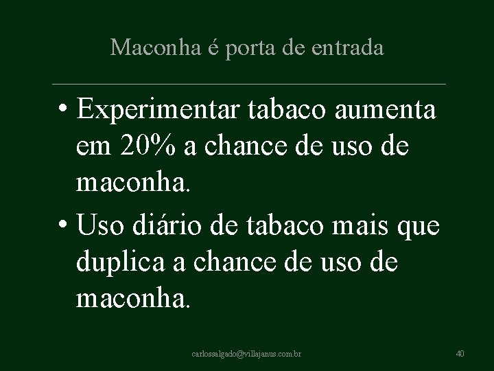 Maconha é porta de entrada • Experimentar tabaco aumenta em 20% a chance de Maconha é porta de entrada • Experimentar tabaco aumenta em 20% a chance de