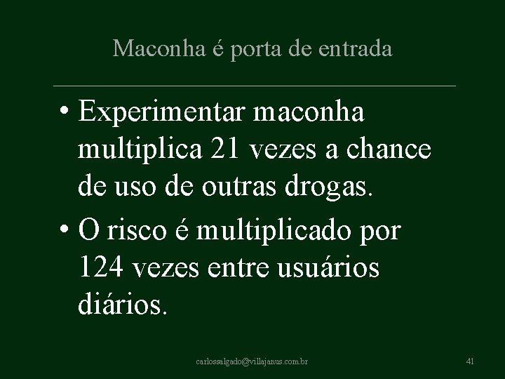 Maconha é porta de entrada • Experimentar maconha multiplica 21 vezes a chance de Maconha é porta de entrada • Experimentar maconha multiplica 21 vezes a chance de