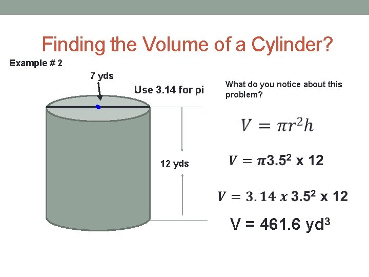 Finding the Volume of a Cylinder? Example # 2 7 yds Use 3. 14