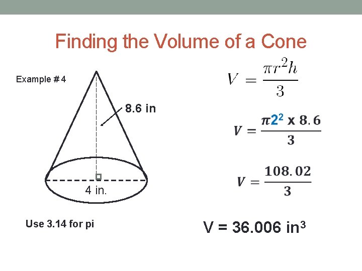 Finding the Volume of a Cone Example # 4 8. 6 in 4 in.