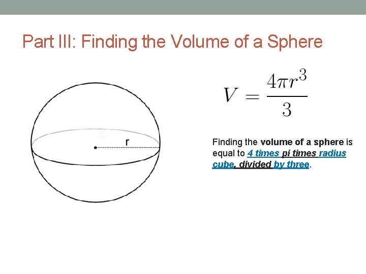 Part III: Finding the Volume of a Sphere Finding the volume of a sphere