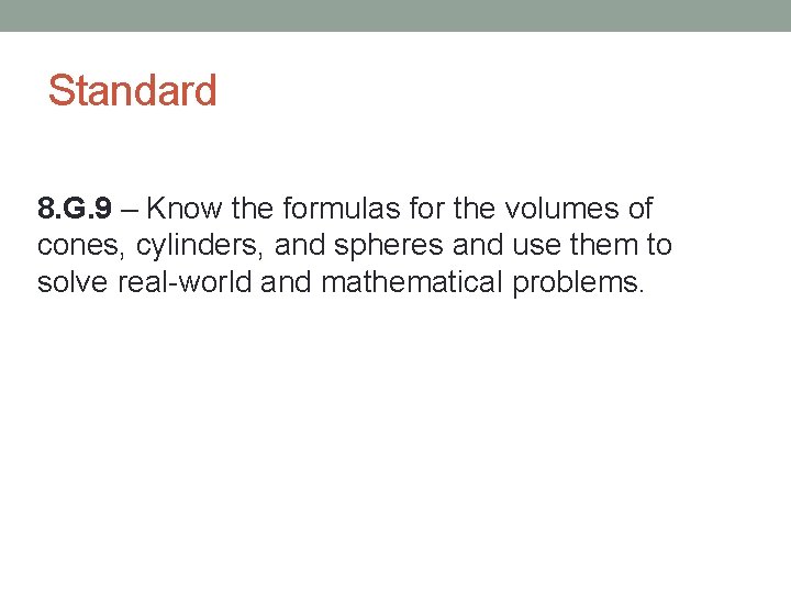 Standard 8. G. 9 – Know the formulas for the volumes of cones, cylinders,