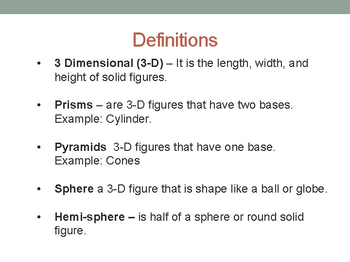 Definitions • 3 Dimensional (3 -D) – It is the length, width, and height