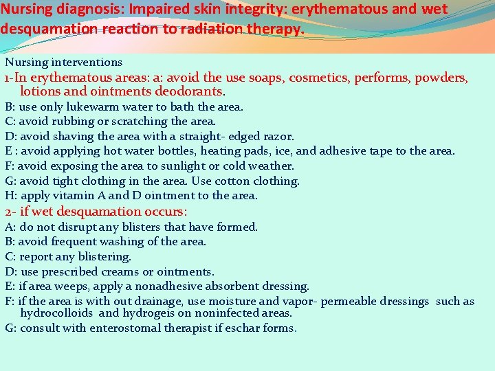 Nursing diagnosis: Impaired skin integrity: erythematous and wet desquamation reaction to radiation therapy. Nursing