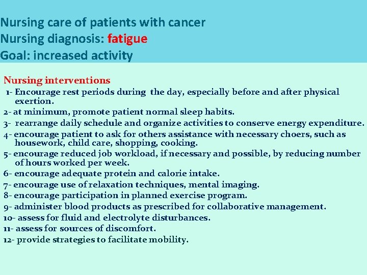 Nursing care of patients with cancer Nursing diagnosis: fatigue Goal: increased activity Nursing interventions
