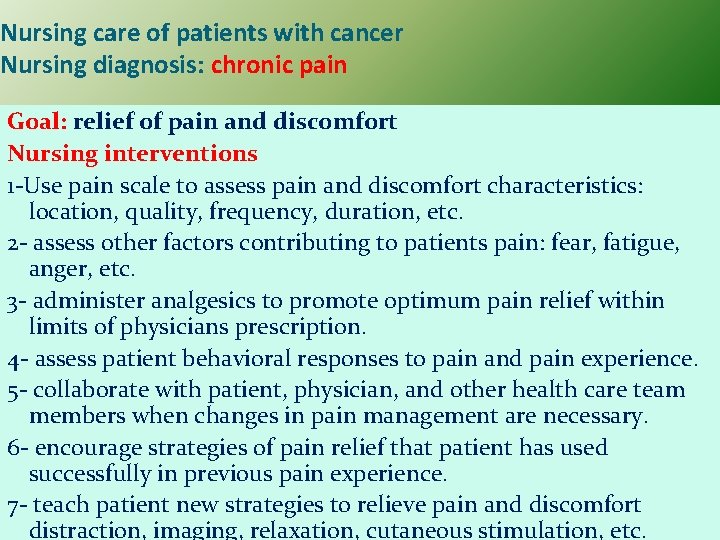 Nursing care of patients with cancer Nursing diagnosis: chronic pain Goal: relief of pain