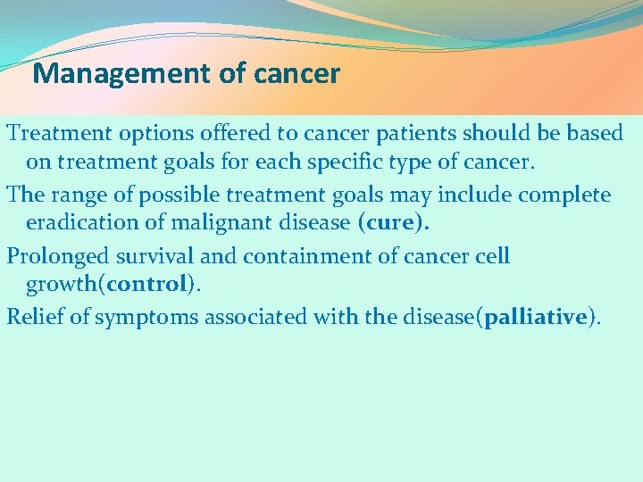 Management of cancer Treatment options offered to cancer patients should be based on treatment