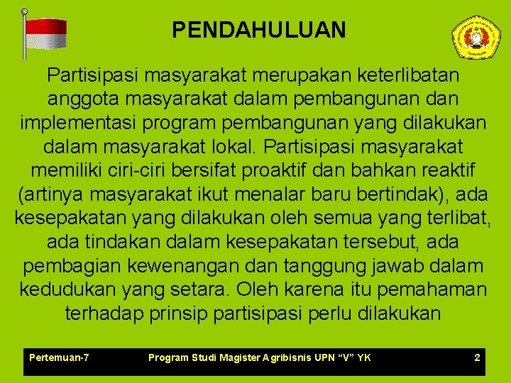 PENDAHULUAN Partisipasi masyarakat merupakan keterlibatan anggota masyarakat dalam pembangunan dan implementasi program pembangunan yang