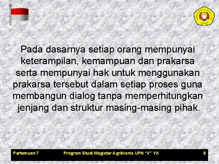 Pada dasarnya setiap orang mempunyai keterampilan, kemampuan dan prakarsa serta mempunyai hak untuk menggunakan