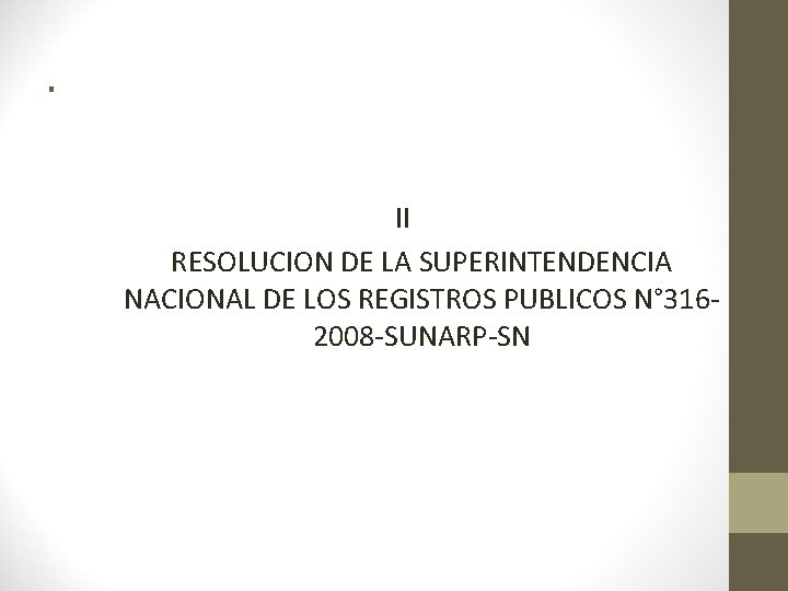 . II RESOLUCION DE LA SUPERINTENDENCIA NACIONAL DE LOS REGISTROS PUBLICOS N° 3162008 -SUNARP-SN