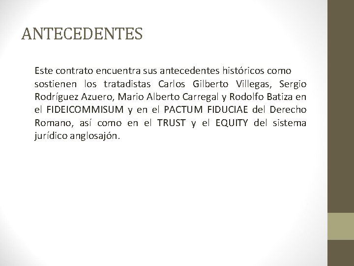 ANTECEDENTES Este contrato encuentra sus antecedentes históricos como sostienen los tratadistas Carlos Gilberto Villegas,