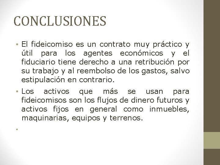 CONCLUSIONES • El fideicomiso es un contrato muy práctico y útil para los agentes