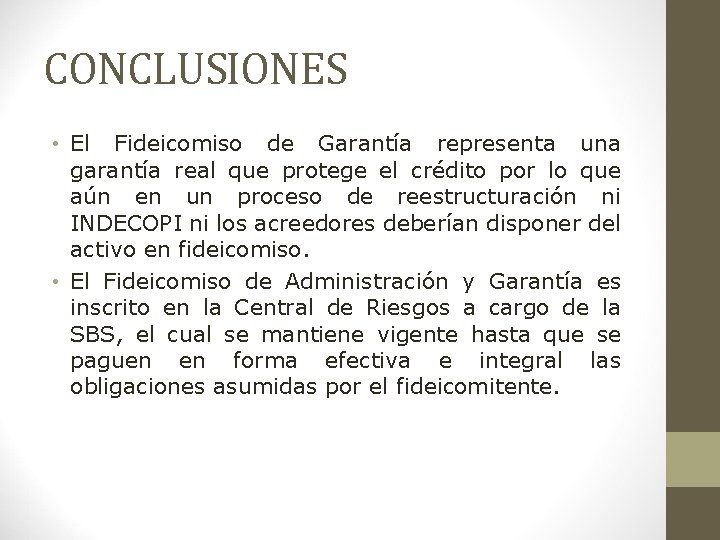 CONCLUSIONES • El Fideicomiso de Garantía representa una garantía real que protege el crédito