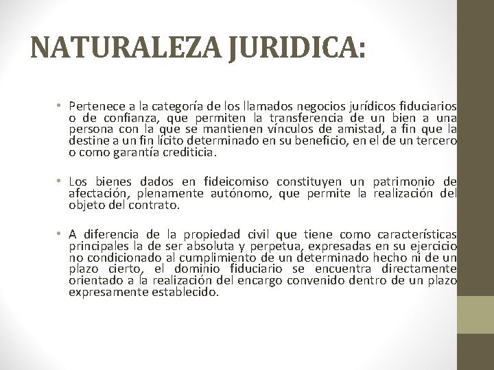 NATURALEZA JURIDICA: • Pertenece a la categoría de los llamados negocios jurídicos fiduciarios o