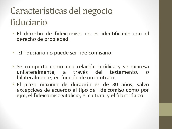 Características del negocio fiduciario • El derecho de fideicomiso no es identificable con el