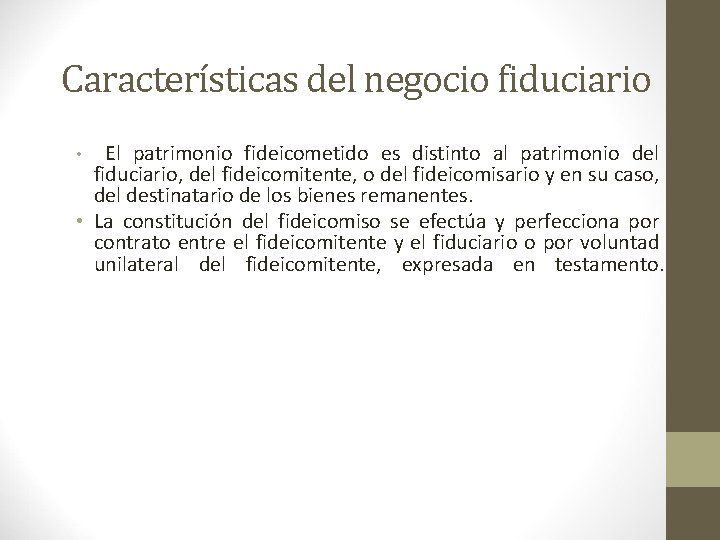 Características del negocio fiduciario El patrimonio fideicometido es distinto al patrimonio del fiduciario, del