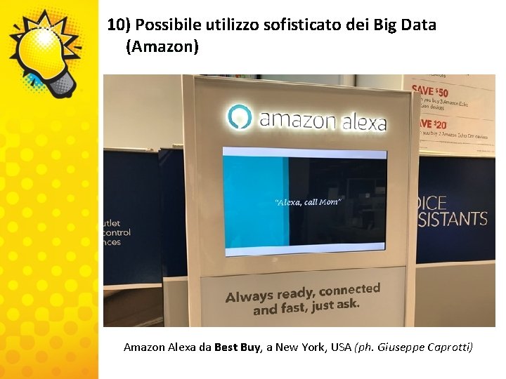 10) Possibile utilizzo sofisticato dei Big Data (Amazon) Amazon Alexa da Best Buy, a