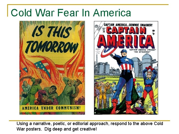 Cold War Fear In America Using a narrative, poetic, or editorial approach, respond to