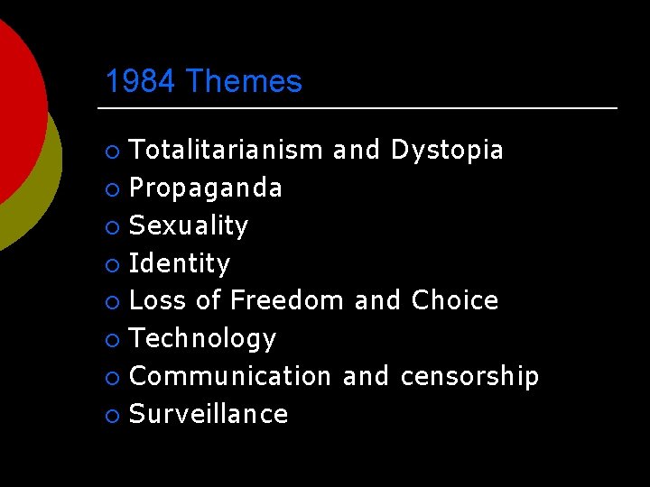 1984 Themes Totalitarianism and Dystopia ¡ Propaganda ¡ Sexuality ¡ Identity ¡ Loss of