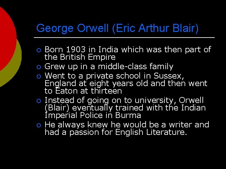 George Orwell (Eric Arthur Blair) ¡ ¡ ¡ Born 1903 in India which was