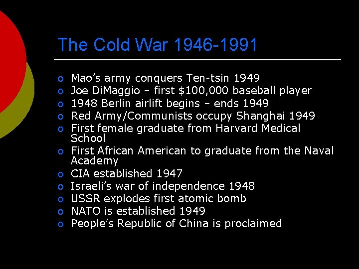 The Cold War 1946 -1991 ¡ ¡ ¡ Mao’s army conquers Ten-tsin 1949 Joe