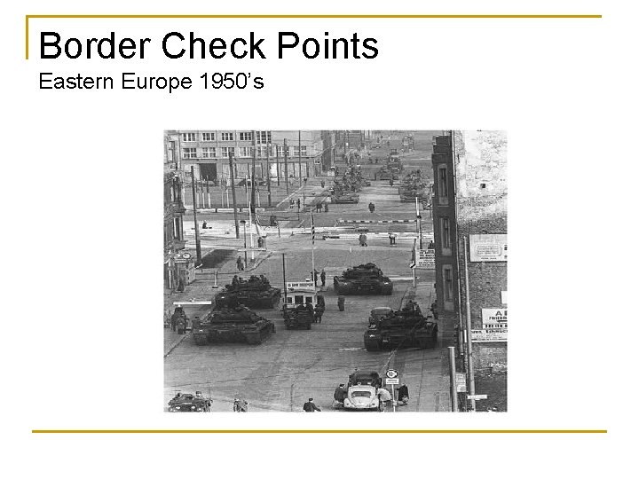 Border Check Points Eastern Europe 1950’s 