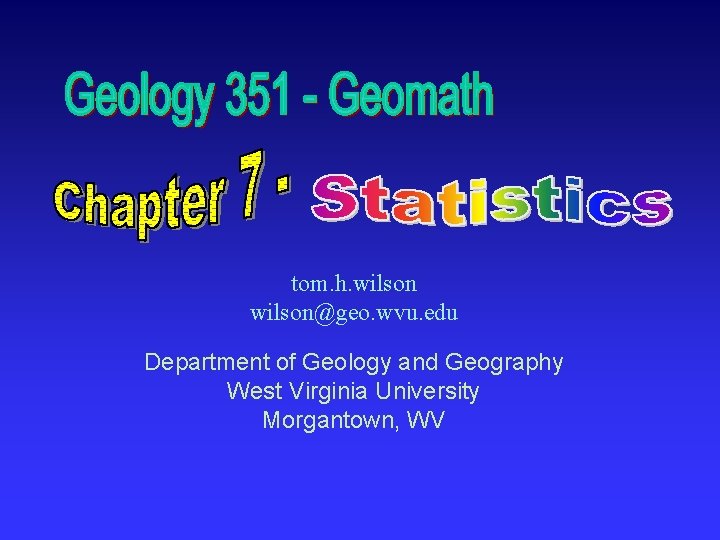 tom. h. wilson@geo. wvu. edu Department of Geology and Geography West Virginia University Morgantown,