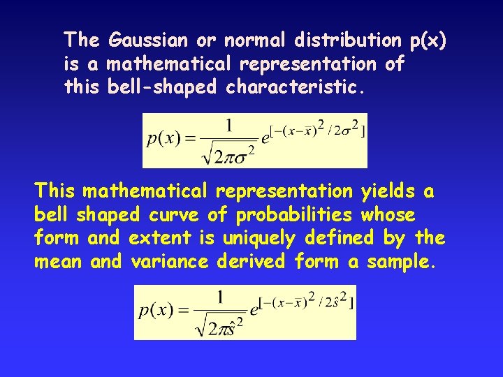 The Gaussian or normal distribution p(x) is a mathematical representation of this bell-shaped characteristic.