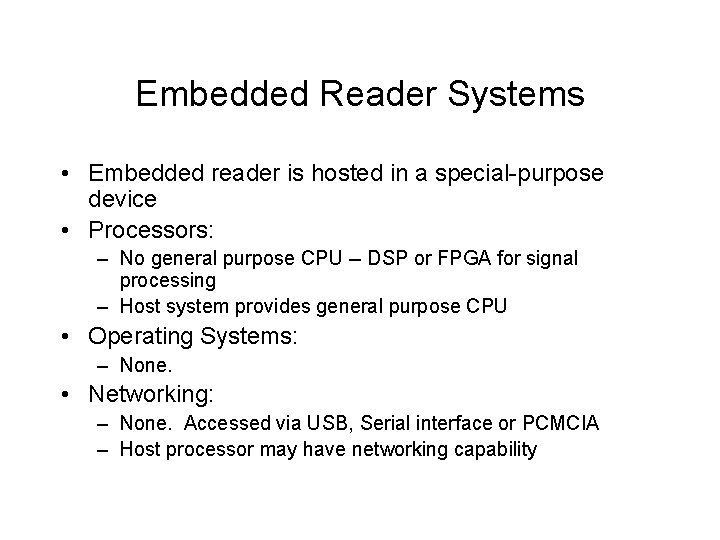 Embedded Reader Systems • Embedded reader is hosted in a special-purpose device • Processors: