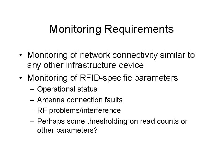 Monitoring Requirements • Monitoring of network connectivity similar to any other infrastructure device •
