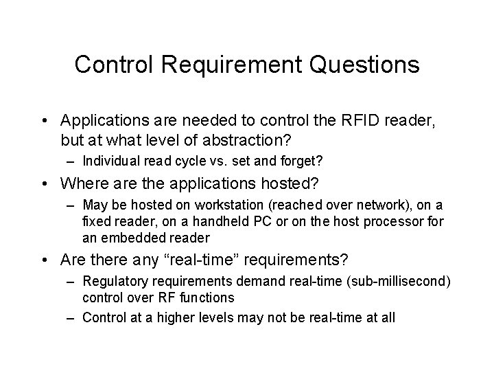 Control Requirement Questions • Applications are needed to control the RFID reader, but at