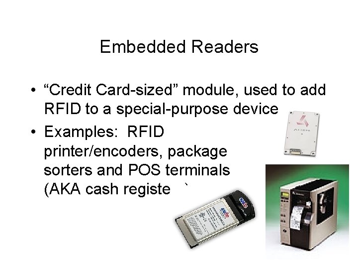 Embedded Readers • “Credit Card-sized” module, used to add RFID to a special-purpose device