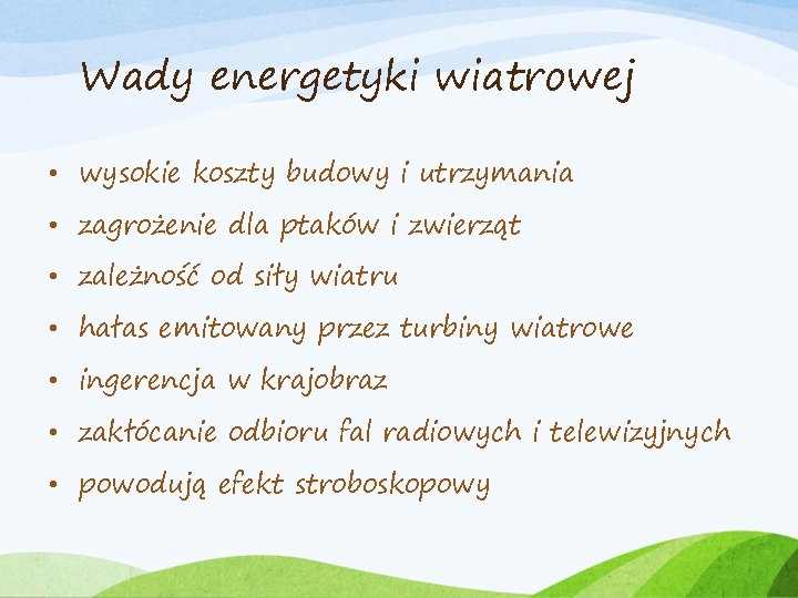 Wady energetyki wiatrowej • wysokie koszty budowy i utrzymania • zagrożenie dla ptaków i