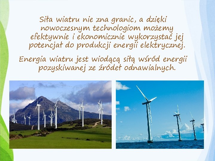 Siła wiatru nie zna granic, a dzięki nowoczesnym technologiom możemy efektywnie i ekonomicznie wykorzystać