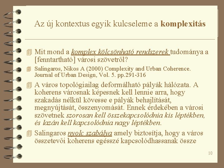 Az új kontextus egyik kulcseleme a komplexitás 4 Mit mond a komplex kölcsönható rendszerek