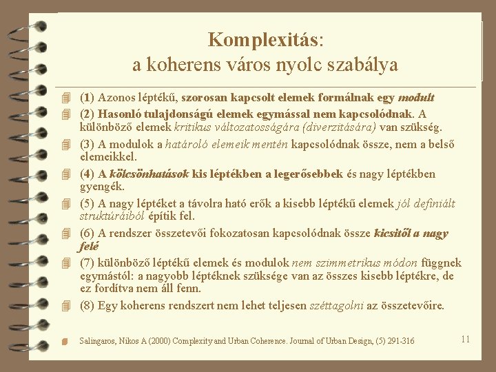 Komplexitás: a koherens város nyolc szabálya 4 (1) Azonos léptékű, szorosan kapcsolt elemek formálnak