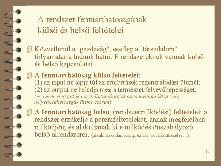 A rendszer fenntarthatóságának külső és belső feltételei 4 Közvetlenül a ‘gazdaság’, esetleg a ‘társadalom’