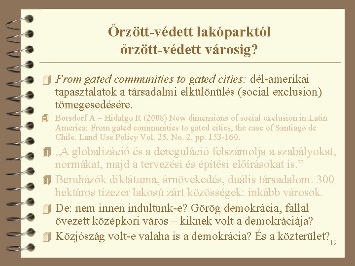 Őrzött-védett lakóparktól őrzött-védett városig? 4 From gated communities to gated cities: dél-amerikai tapasztalatok a