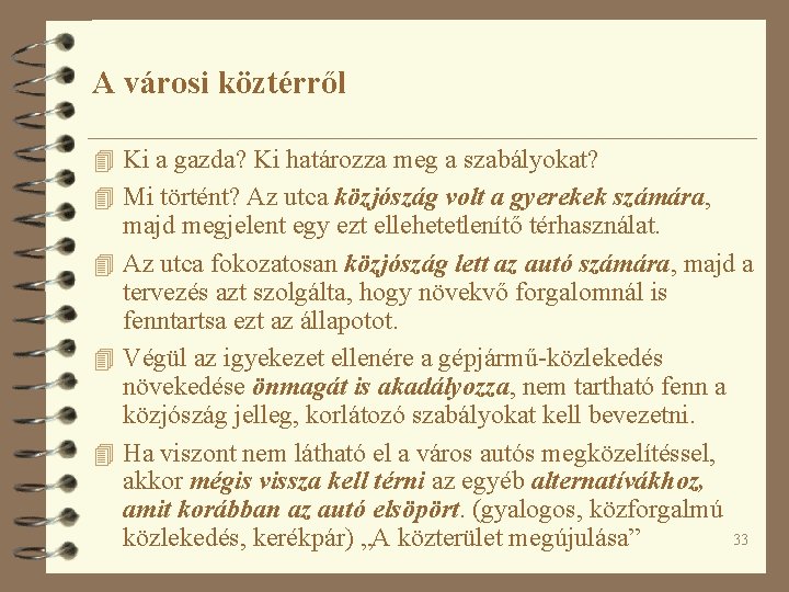 A városi köztérről 4 Ki a gazda? Ki határozza meg a szabályokat? 4 Mi