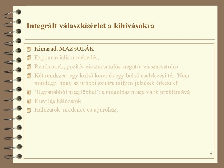 Integrált válaszkísérlet a kihívásokra 4 Kimaradt MAZSOLÁK 4 Exponenciális növekedés, 4 Rendszerek, pozitív visszacsatolás,