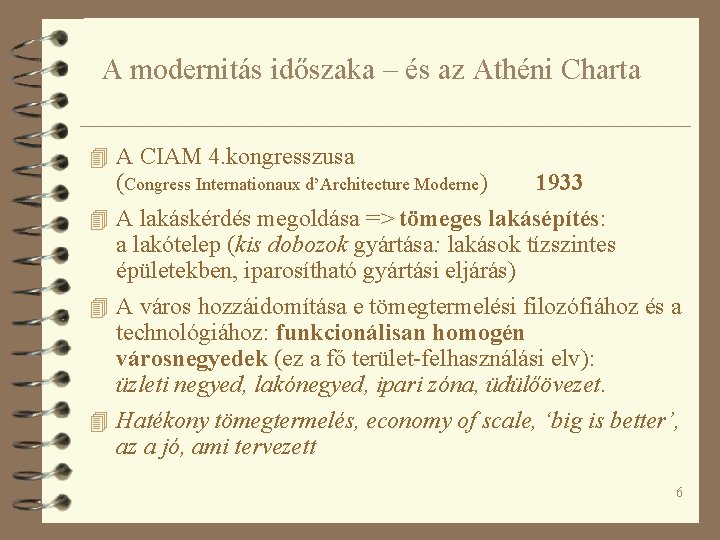 A modernitás időszaka – és az Athéni Charta 4 A CIAM 4. kongresszusa (Congress