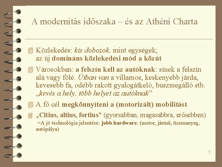 A modernitás időszaka – és az Athéni Charta 4 Közlekedés: kis dobozok, mint egységek;