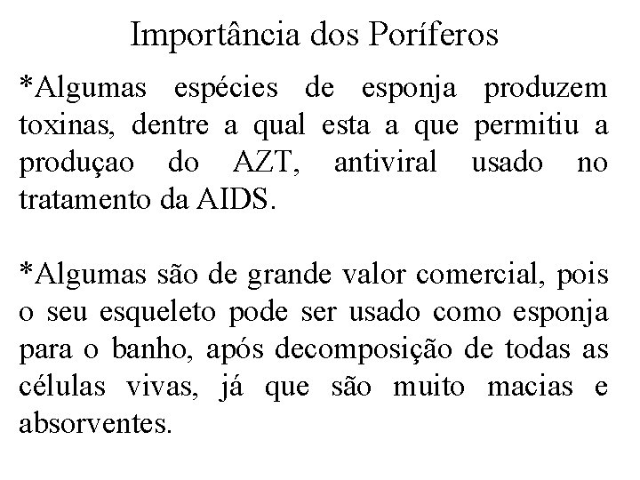 Importância dos Poríferos *Algumas espécies de esponja produzem toxinas, dentre a qual esta a Importância dos Poríferos *Algumas espécies de esponja produzem toxinas, dentre a qual esta a