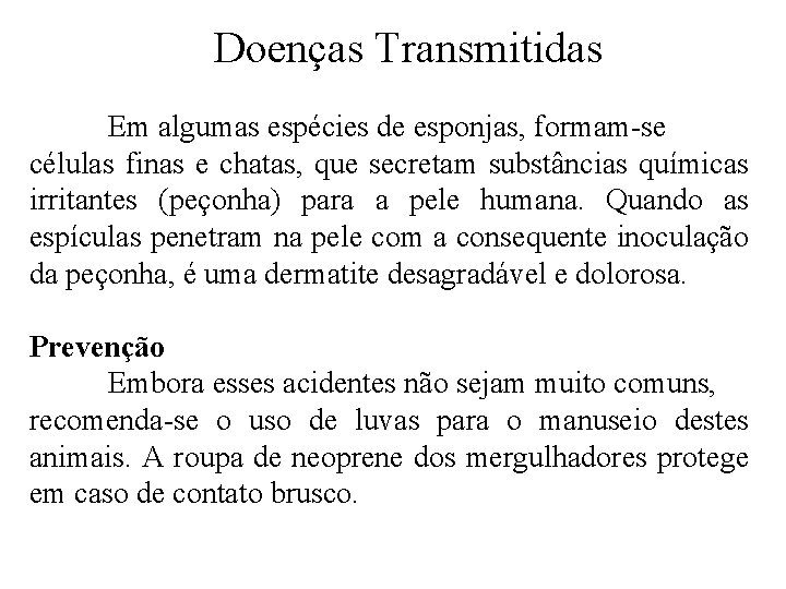 Doenças Transmitidas Em algumas espécies de esponjas, formam-se células finas e chatas, que secretam Doenças Transmitidas Em algumas espécies de esponjas, formam-se células finas e chatas, que secretam
