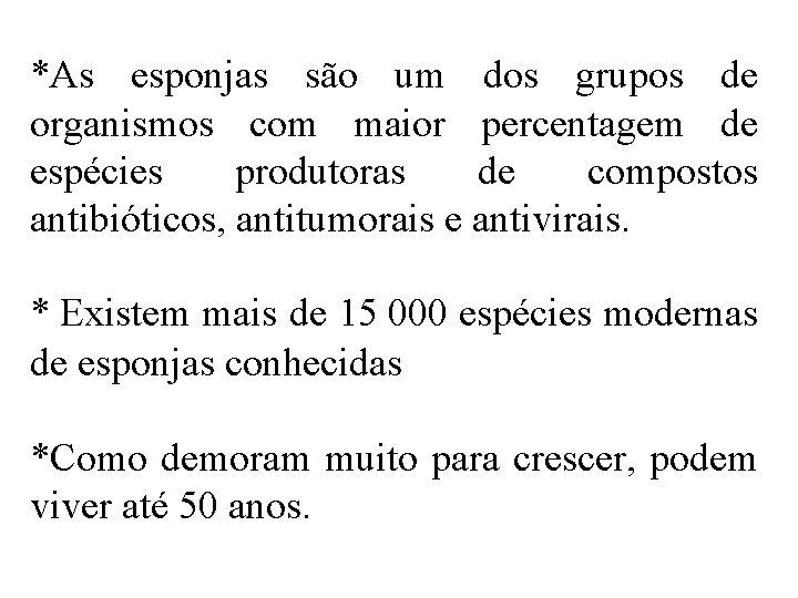 *As esponjas são um dos grupos de organismos com maior percentagem de espécies produtoras *As esponjas são um dos grupos de organismos com maior percentagem de espécies produtoras