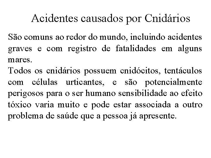 Acidentes causados por Cnidários São comuns ao redor do mundo, incluindo acidentes graves e Acidentes causados por Cnidários São comuns ao redor do mundo, incluindo acidentes graves e