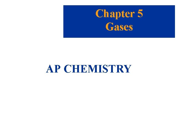 Chapter 5 Gases AP CHEMISTRY 