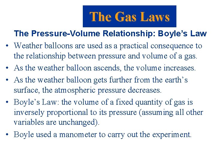 The Gas Laws • • • The Pressure-Volume Relationship: Boyle’s Law Weather balloons are