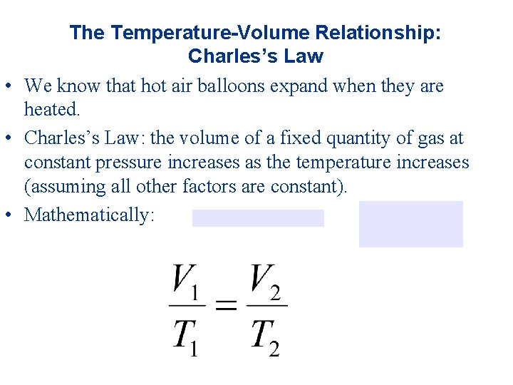The Temperature-Volume Relationship: Charles’s Law • We know that hot air balloons expand when
