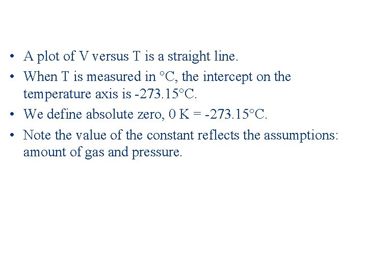  • A plot of V versus T is a straight line. • When